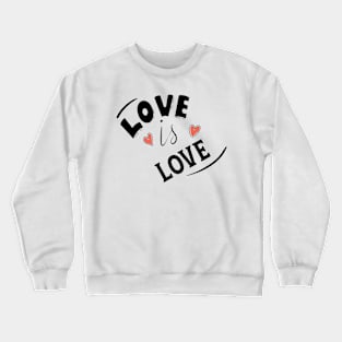 LOVE IS LOVE Crewneck Sweatshirt